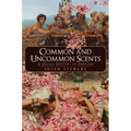 Common and Uncommon Scents: A Social History of Perfume - Hardcover