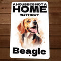 House is not a Home Without Beagle Dog 8x12 Metal Wall Sign Animal Poster